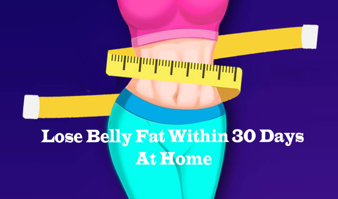 How-to-lose-belly-fat-within-30-days-at-home-1150x676